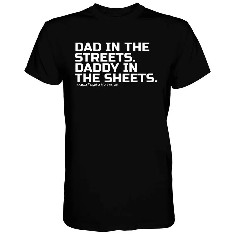DAD IN THE STREETS. DADDY IN THE SHEETS. MEN'S T-SHIRT Hoodie, Sweatshirt | HypeCrazeTee.com