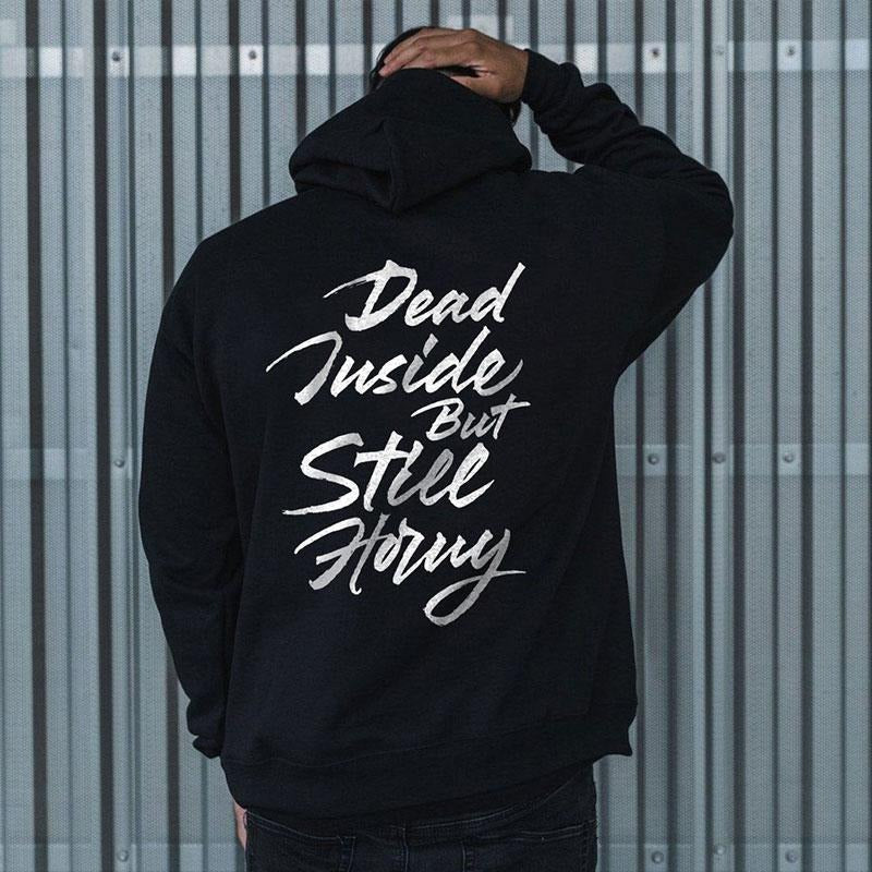 DEAD INSIDE BUT STILL HORNY Print Back Hoodie, T-shirt T-shirt, Sweatshirt | HypeCrazeTee.com