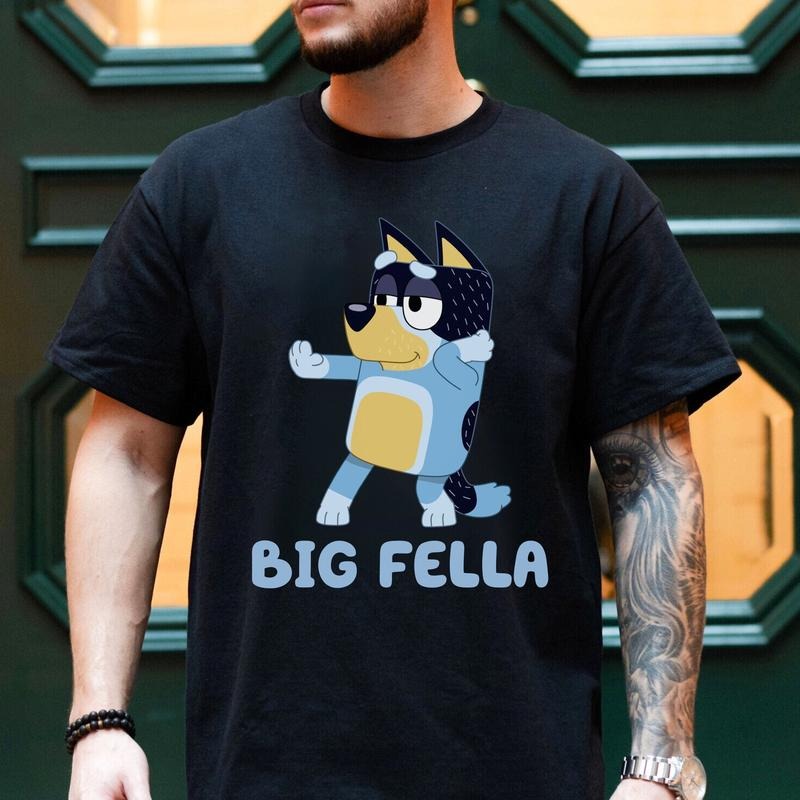 Dad Bluey Shirt Big Fella Dad Dad Funny Dad Shirt Bluey Party T-Shirts, Hoodie, Sweatshirt