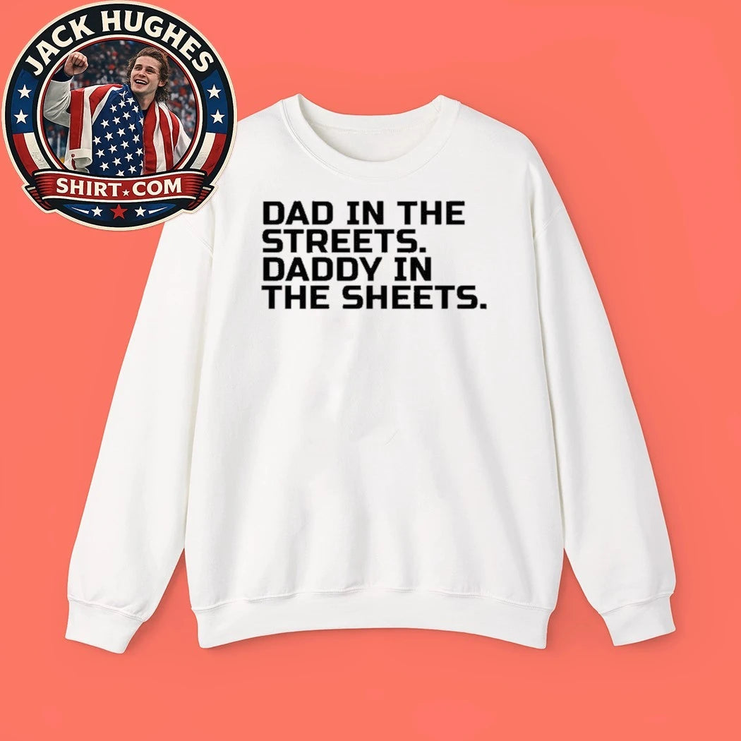 Dad In The Streets Daddy In The Sheets Shirt
