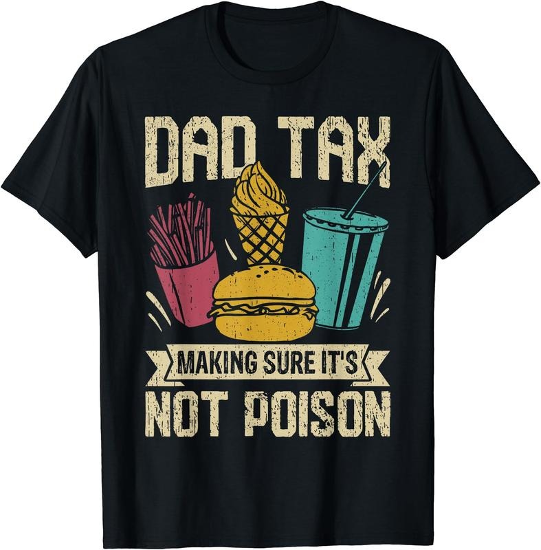 Dad Tax Making Sure It's Not Poison Funny Fathers Day Mens T-Shirt | Unisex Cotton Tee Gift, Crewneck, Short Sleeve...