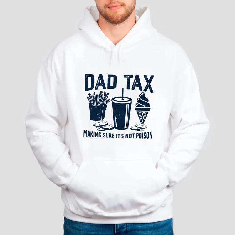 Dad Tax Making Sure 'S Not Poison Funny Dad Shirt Dad Tax Taxation Top T-Shirts, Hoodie, Sweatshirt