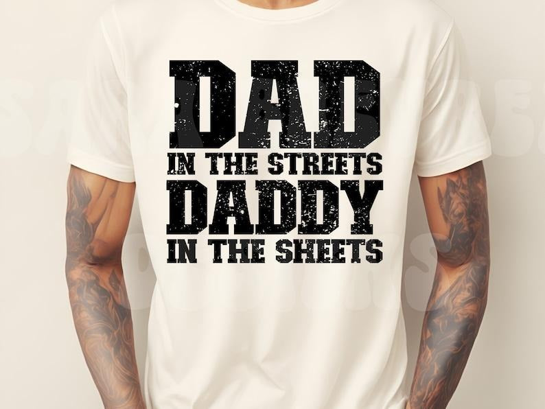 Dad Streets Daddy Sheets T-Shirts, Hoodie, Sweatshirt