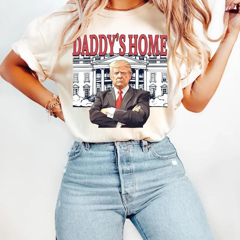 Daddy's Home Shirt, Trump 2024 Shirt, Republican Gift, Funny Trump Sweatshirt, White House Trump 2024 Shirt, Political...