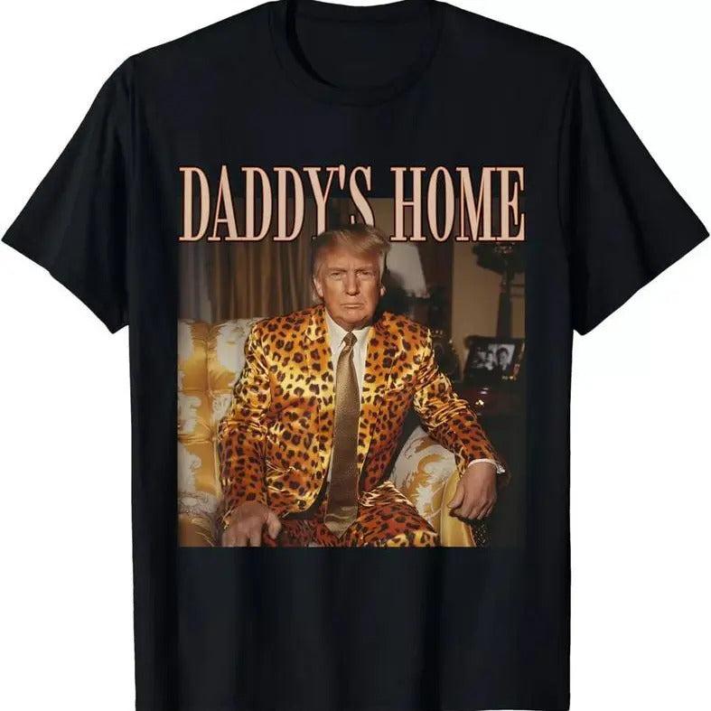 Daddy's Home Trump Shirt Trump 2024 Leopard Funny Maga T-shirt S-5XL Cotton Fabric Crewneck Menswear Hoodie, Sweatshirt