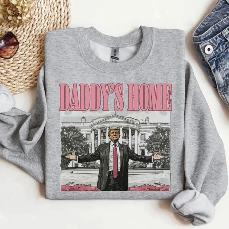 Daddy's Home Trump T-shirt, Sweatshirt Hoodie | HypeCrazeTee.com