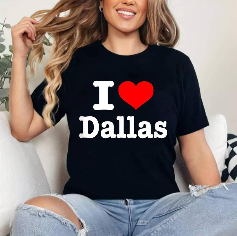 Dallas - I Heart Dallas - I Love Dallas T-Shirt | Cotton 100%, Crewneck, Top Womenswear Hoodie, Sweatshirt | HypeCrazeTee.com