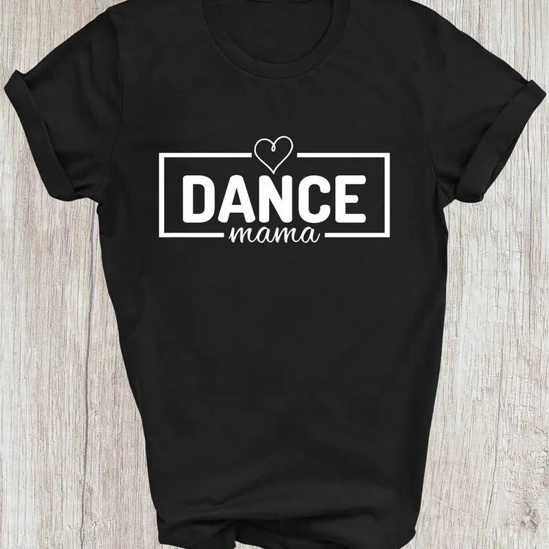 Dance Mom T-Shirt: Funny Mom Gift Tee for Best Mummy Birthday or Christmas Present