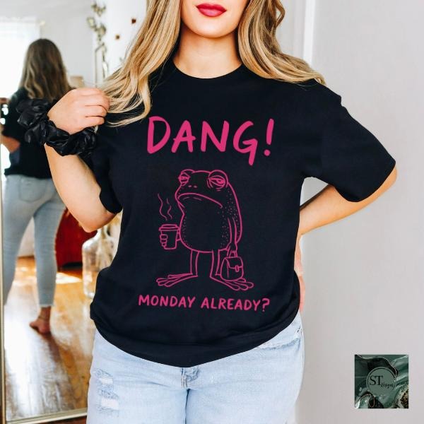 Dang Monday Already? Black Graphic T-Shirt Unisex Fit Hoodie, Sweatshirt | HypeCrazeTee.com