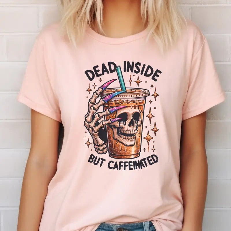 Dead Inside But Caffeinated Tee Skull Dead Inside But Caffeinated Tshirt Skull Dead Inside T-Shirt Coffee Skull Tee Dead...