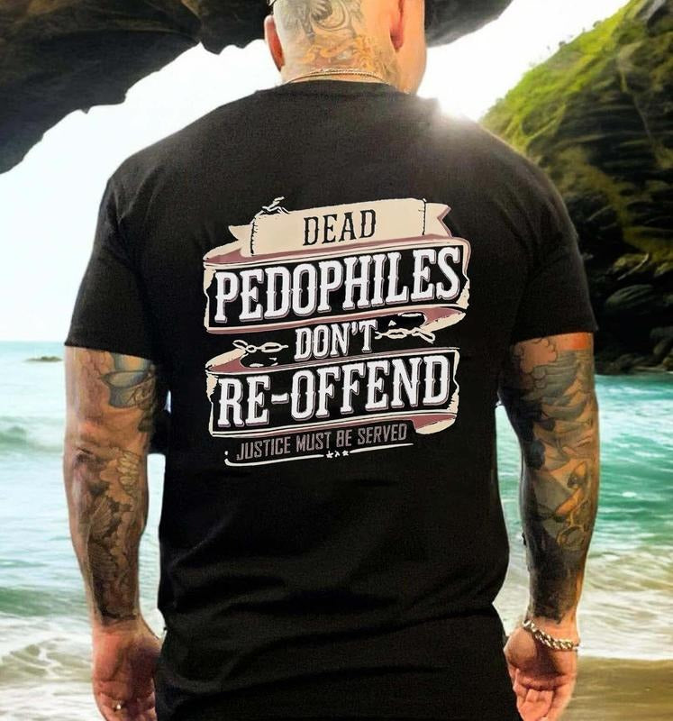 Dead P@dophiles Don't Re-Offend Printed Men's T-shirtstyle{n002}2 T-Shirts, Hoodie, Sweatshirt | HypeCrazeTee.com