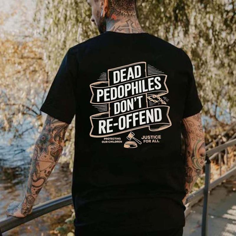 Dead P@dophiles Don't Re-Offend Printed Men's T-shirtstyle{n002}5 T-Shirts, Hoodie, Sweatshirt | HypeCrazeTee.com