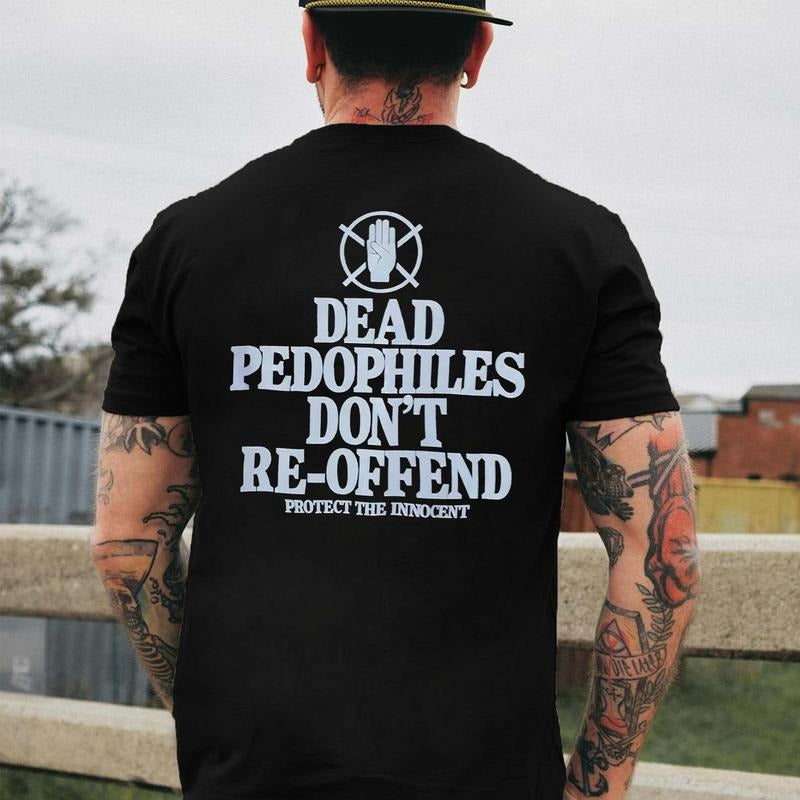 Dead Pedooophiles Don't Re-Offend Printed Men's T-shirt Hoodie, Sweatshirt | HypeCrazeTee.com