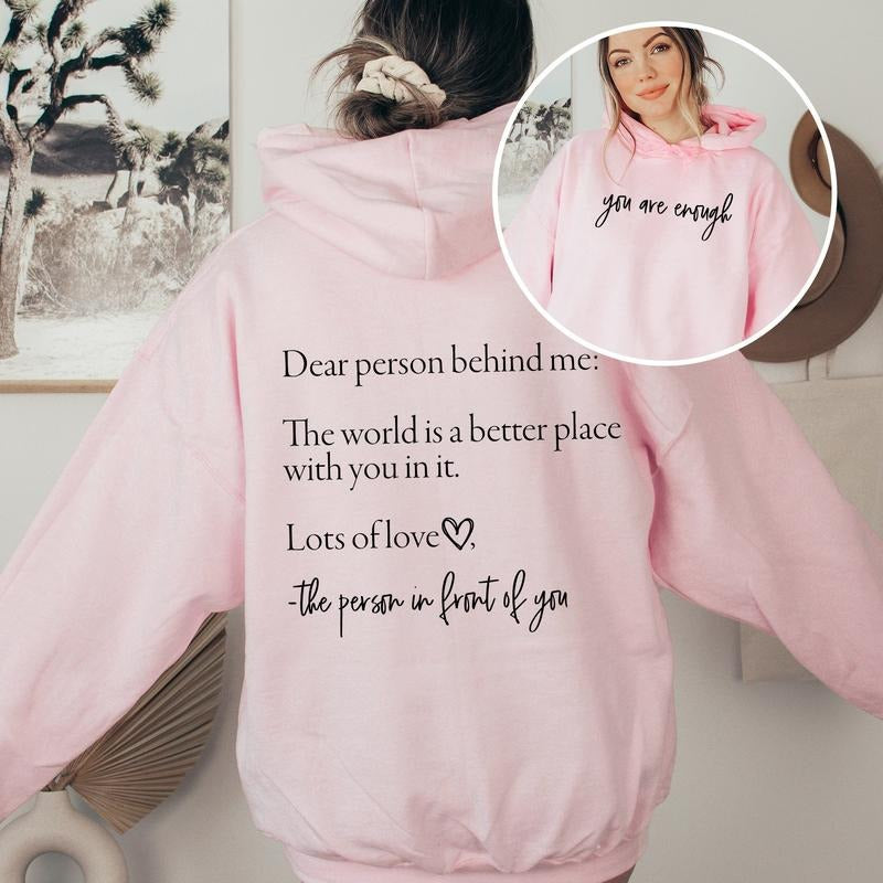 Dear Person Behind Me, You Are Enough, Positivity, Kindness, Mental Health, Hooded Sweatshirt, Hoodie T-Shirts
