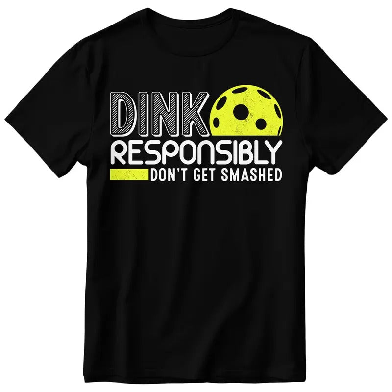 Dink Responsibly Don't Get Smashed Pickleball Gift T-Shirt Hoodie, Sweatshirt | HypeCrazeTee.com