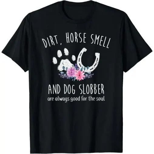 Dirt Horse Smell And Dog Slobber Horse Lover T-Shirt  Made in USA Hoodie, Sweatshirt | HypeCrazeTee.com