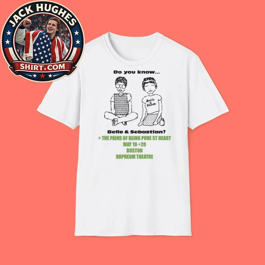 Do You Know Belle and Sebastian Boston Orpheum Theatre May 19th 20th The Pains Of Being Pure At Heart T-Shirts