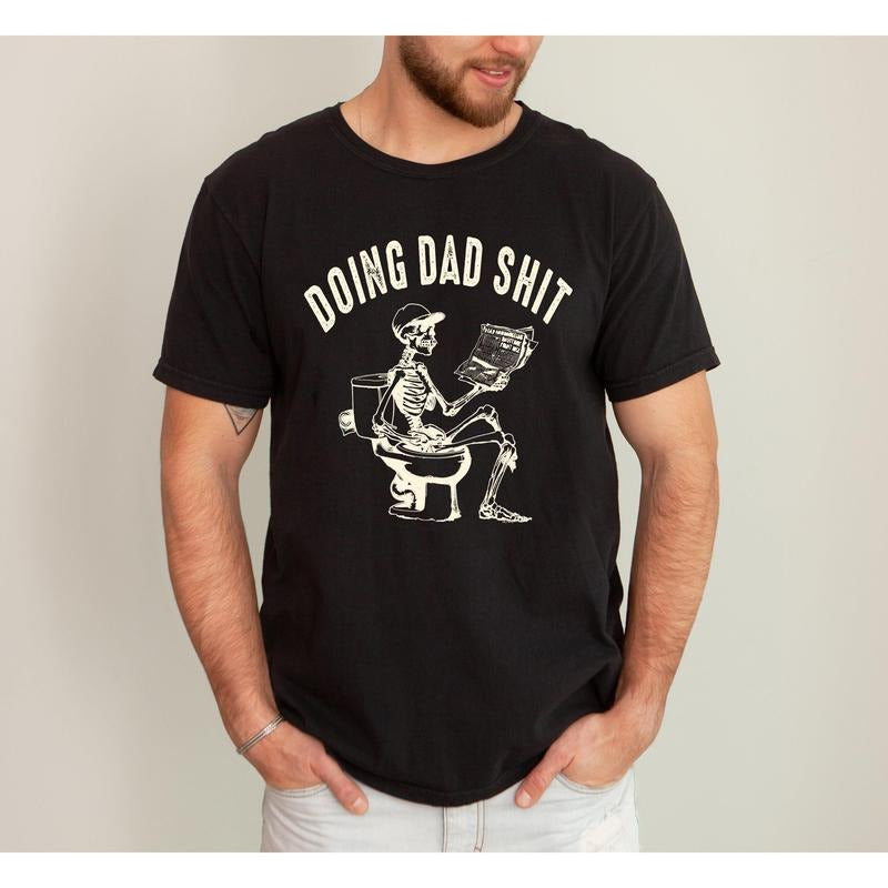 Doing Dad Shit, Skeleton, Toilet, Funny, Humorous, Father's Day, Fatherhood, Halloween Tshirt, Comfort Colors Tee,...