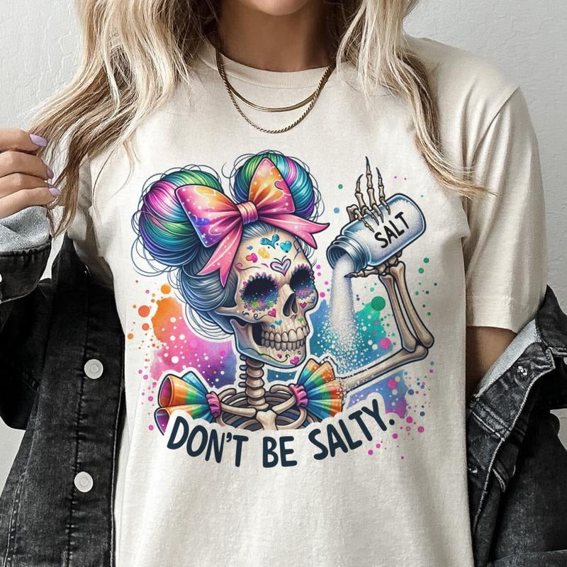 Don't Be Salty Skull Tshirt Summer Skull tee Sarcastic Skeleton Tshirt Salty Skull Top Womens Skull T-Shirt Hoodie,...