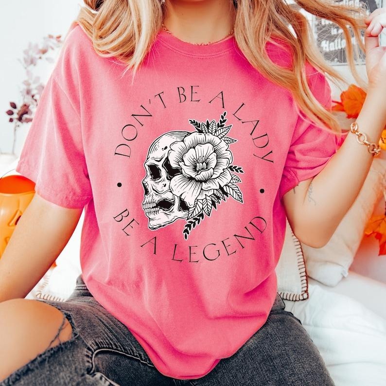 Don't Be a Lady Be a Legend Shirt for Women, Skull TShirt for Women, 70s Music Shirt, 80s Band Tee Hoodie, Sweatshirt