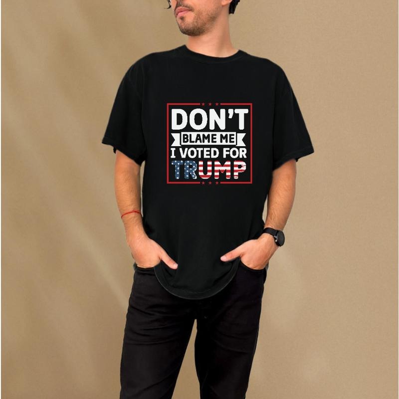 "Don't Blame Me, I Voted for Trump" Patriotic Print Statement T