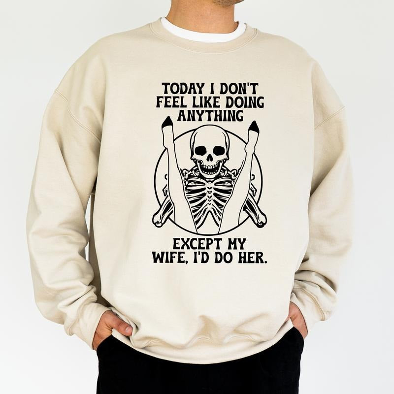 Don't Feel Like Doing Anything Sweatshirt for Men, Sarcastic Crewneck, Husband Gifts, Funny Wife Apparel, Recently...