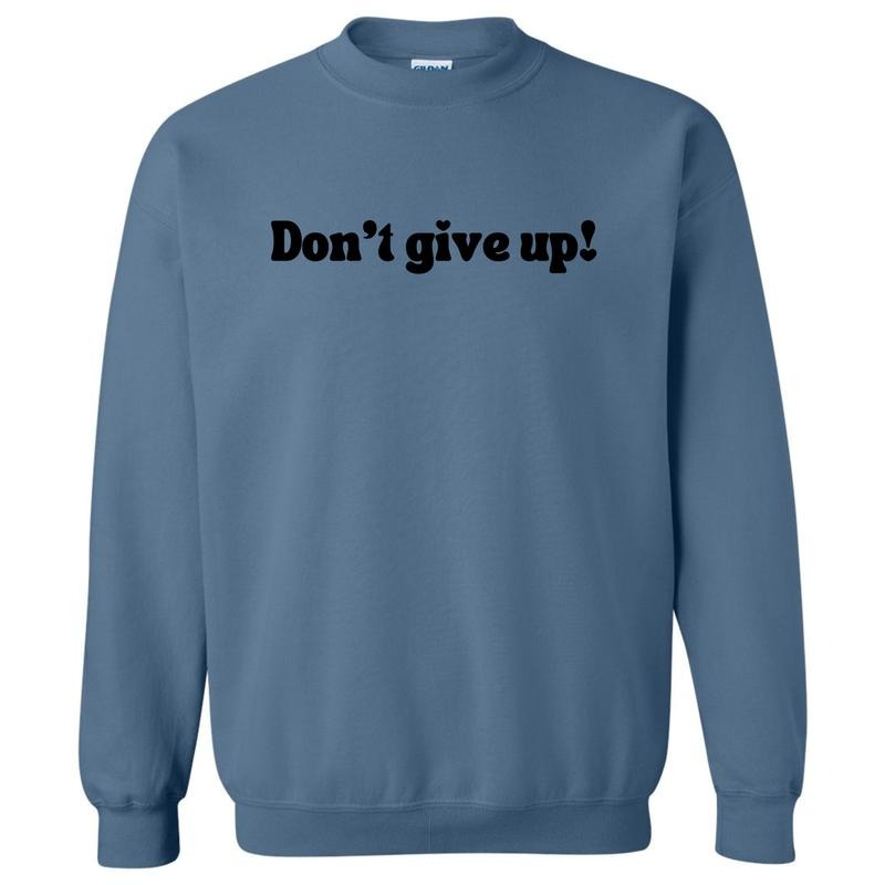 Don't Give Up Sweatshirt 'NLB' T-Shirts, Hoodie | HypeCrazeTee.com