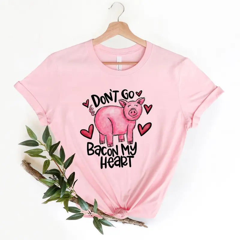 Don't Go Bacon My Heart Shirt, Valentines Day Shirt, Funny Animal Shirt, Valentines Party Tee, Bacon Shirt, Bacon Heart...