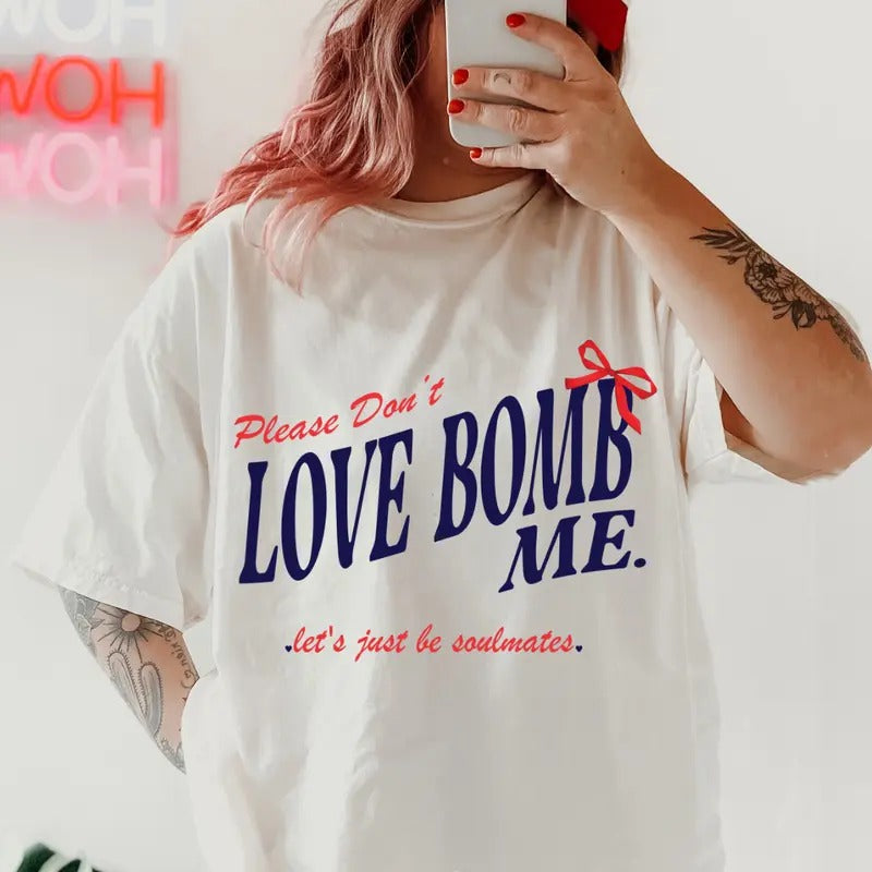 Don'T Love Bomb Me Shirt ~ Relaxed Fit Printed USA Womenswear Casual Comfort Cotton Top Athletic Boho Chic T-Shirts, Hoodie, Sweatshirt