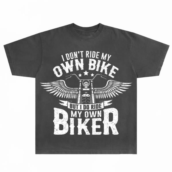 Don't Ride My Own Bike But I Do Ride My Own Biker Shirt, Biker Dad TShirt, Gift For Dad, Biker Loving Funny Biker Shirt,...
