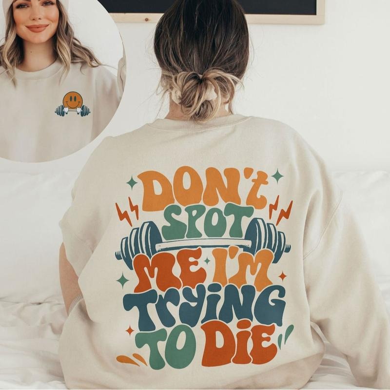 Don't Spot Me I'm Trying To Die Workout Sweatshirt, Bodybuilding Funny T Shirt, Gift for Gym Lover, Workout Gift, Cardio...