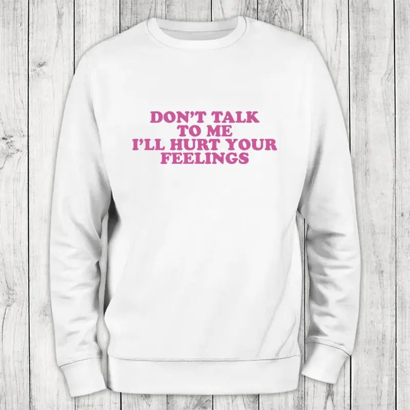 Don't Talk To Me Sweatshirt Classic Womenswear T-Shirts, Hoodie | HypeCrazeTee.com
