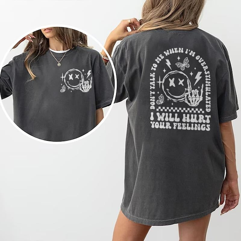 Don'T Talk Me When I'M Overstimulated I Will Hurt Your Feeling Shirt Funny Overstimulated Printed Shirt Sarcastic Shirt Sassy Comfort Fit Top Womenswear Cotton Fabric Shirt T-Shirts, Hoodie, Sweatshirt