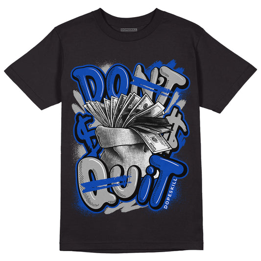 Racer Blue 5s DopeSkill T-Shirt Don't Quit Graphic