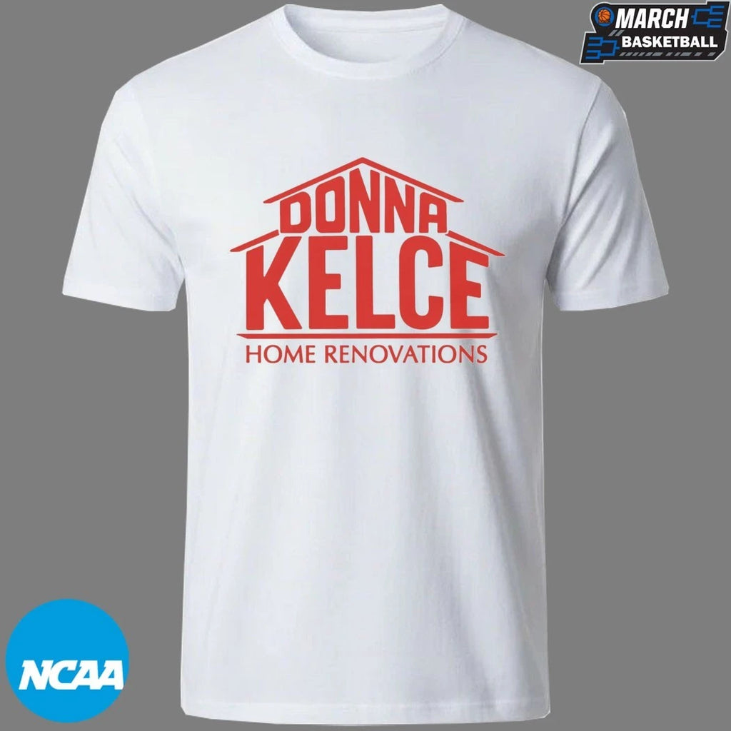 Donna Kelce Home Renovations T-Shirts
