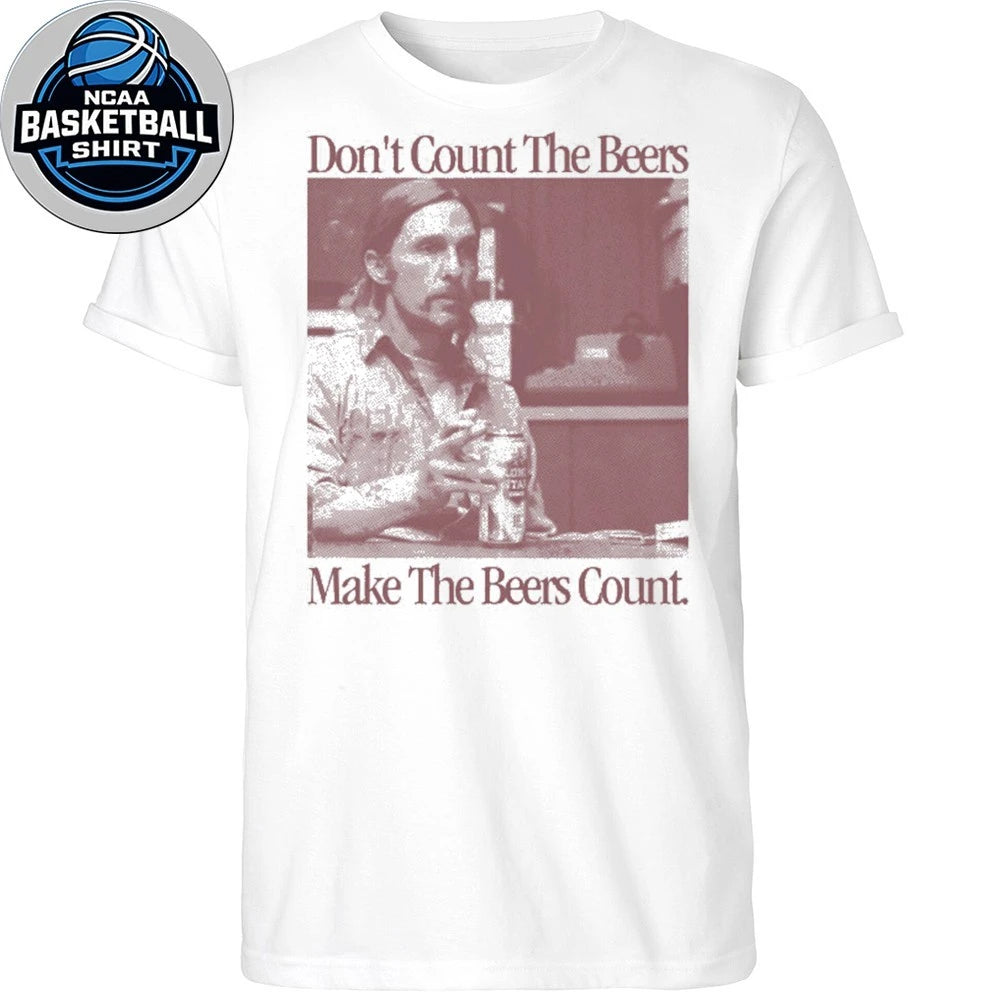 Don’t Count The Beers Make The Beers Count Rust Shirt