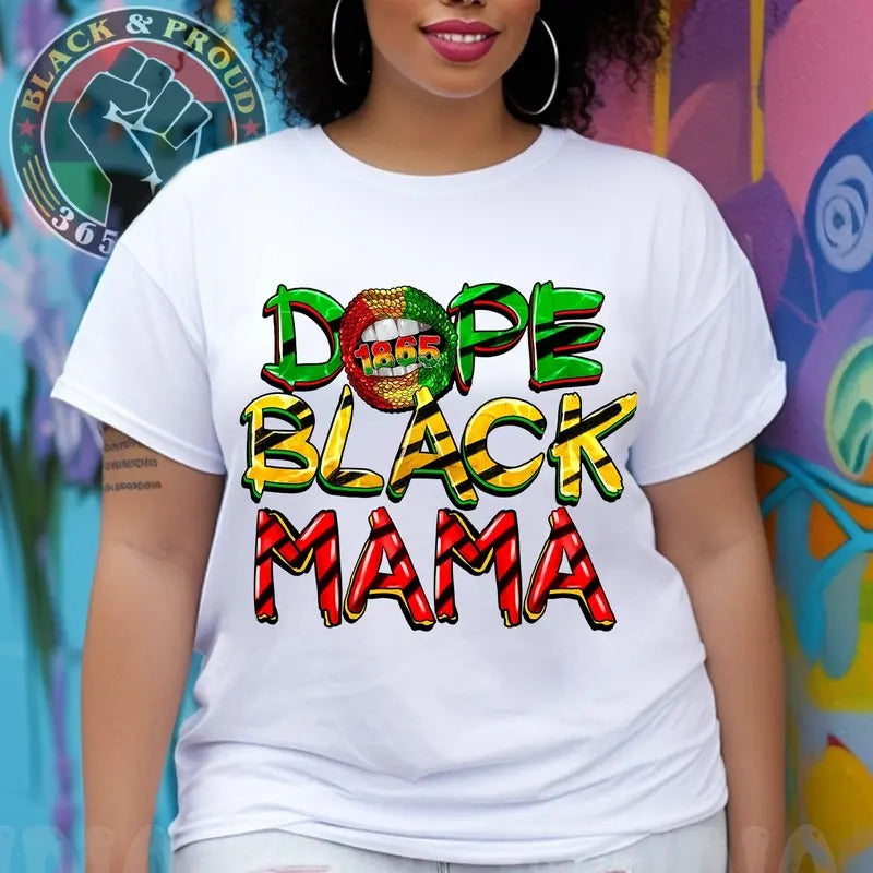 Dope Black Mama Shirt, Melanin Mom T-shirt, 1865 Juneteenth Mama Tees, African American Woman Black Love Tee, Black Girl...