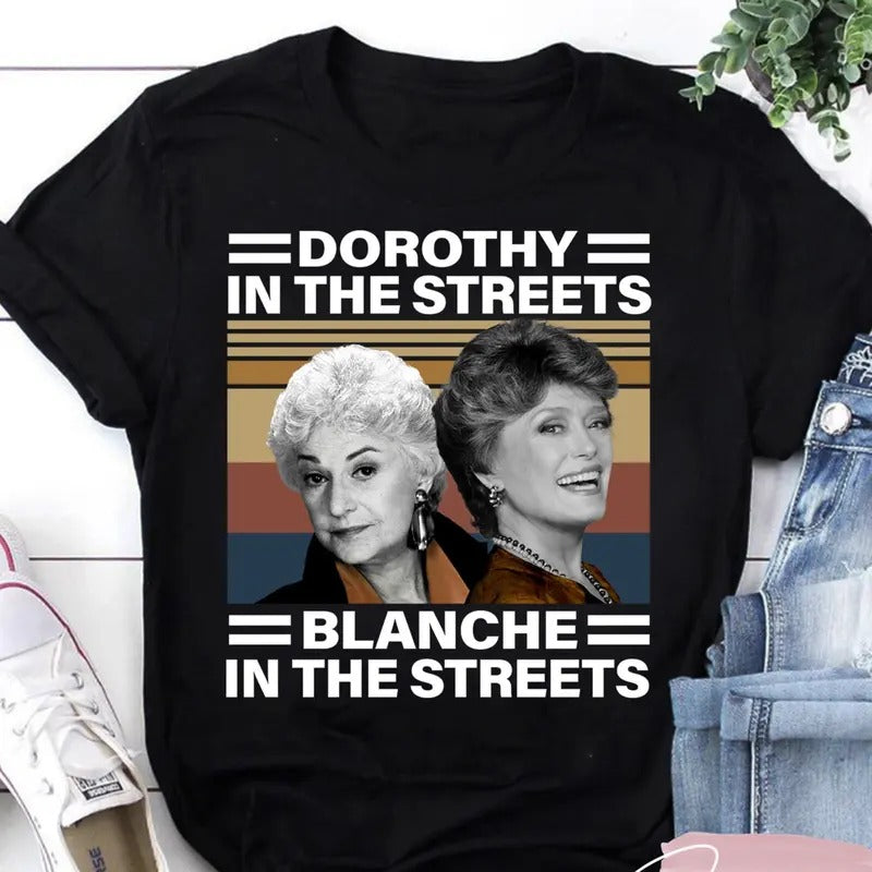 Dorothy In The Streets Blanche In The Sheets Vintage T Shirt, Blanche Devereaux Shirt, Dorothy Zbornak Shirt, The Golden...