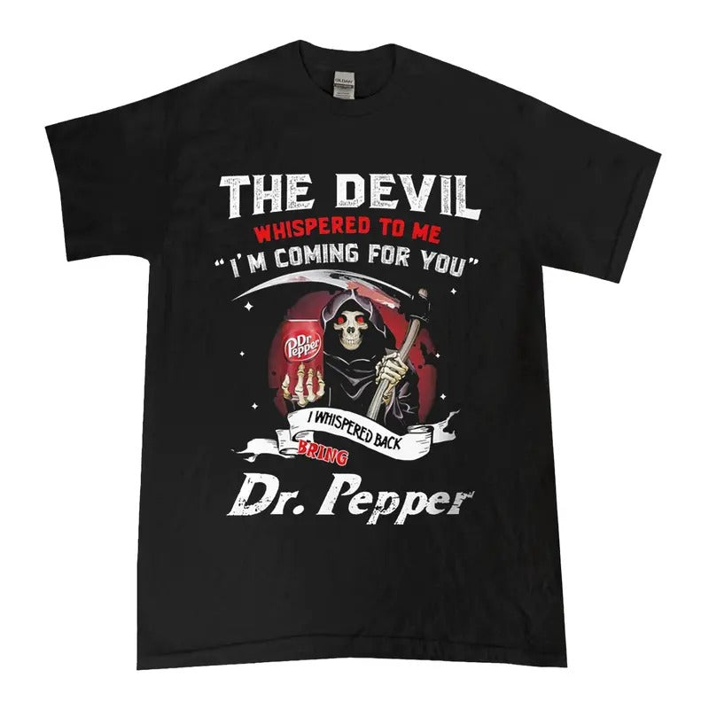 Dr.Pepper Devil T-shirt, The Devil Whispered To Me I'm Coming Shirt, Dr Pepper Lover Unisex Tshirt For Men, Women...