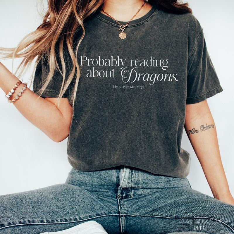 Dragon Bookish T-Shirt,  Book Lover tshirt, Fantasy Book Merch T-Shirt, Gift for Reader, Probably Reading About Dragons...