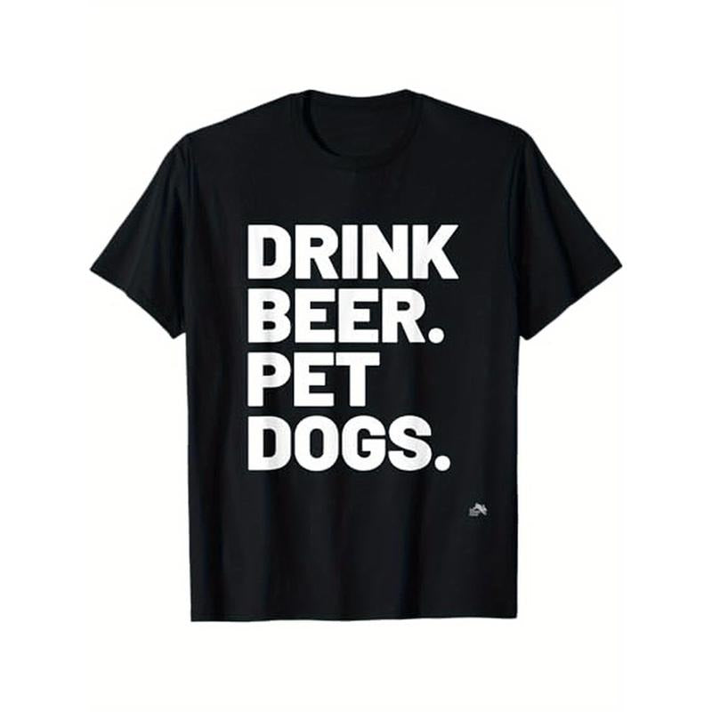 Drink Beer, Pet Dogs" Men's T-Shirt - 100% Cotton, Crew Neck, Short Sleeve, Machine Washable
