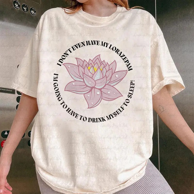 Drink Myself To Sleep Lotus Shirt, Has Anyone Seen, Piper Noooooo, Tsunami Buddhism, Viral Pop Culture For Mom Dad, TV...