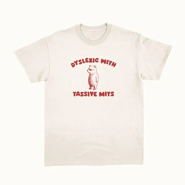 Dyslexic Tassive Mits T-Shirts, Hoodie, Sweatshirt