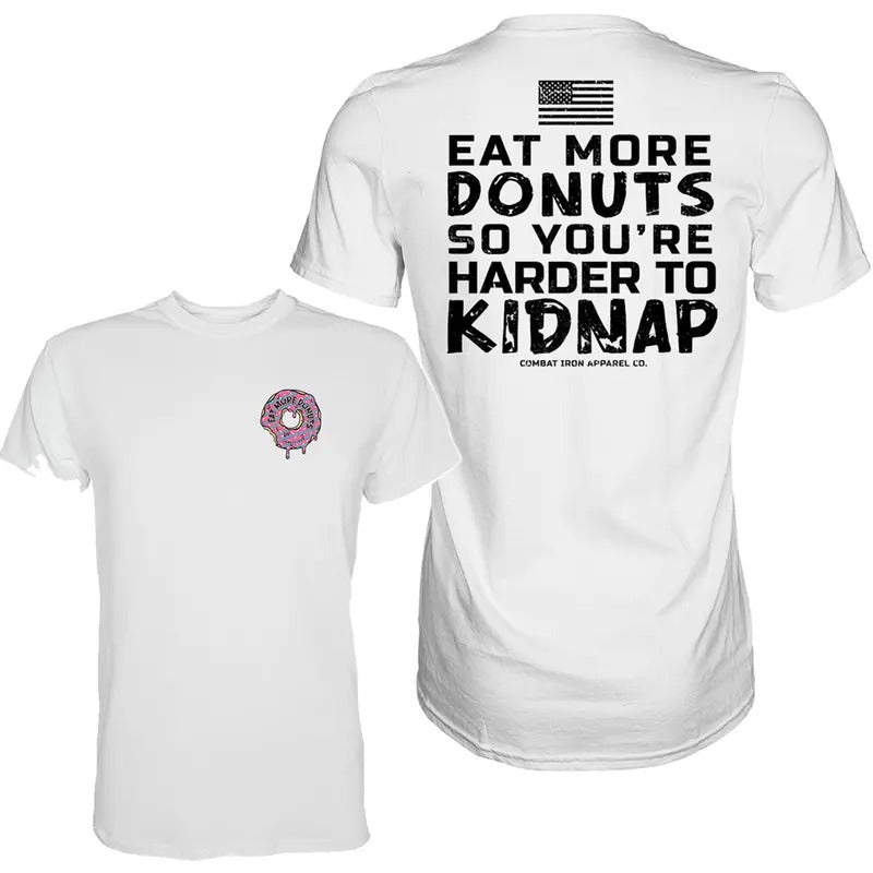 EAT MORE DONUTS SO YOU'RE HARDER TO KIDNAP MEN'S T-SHIRT Hoodie, Sweatshirt | HypeCrazeTee.com