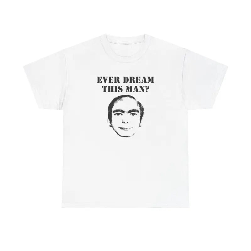 EVER DREAM THIS MAN? SHIRT Hoodie, Sweatshirt | HypeCrazeTee.com