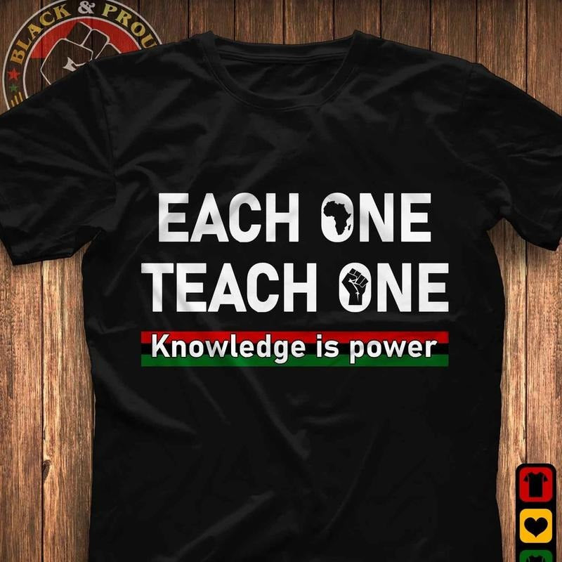 Each One Teach One Knowledge is Power Unisex T-shirt, Black Pride, Black History Month Tee, Black Lives Matter Gifts, For...