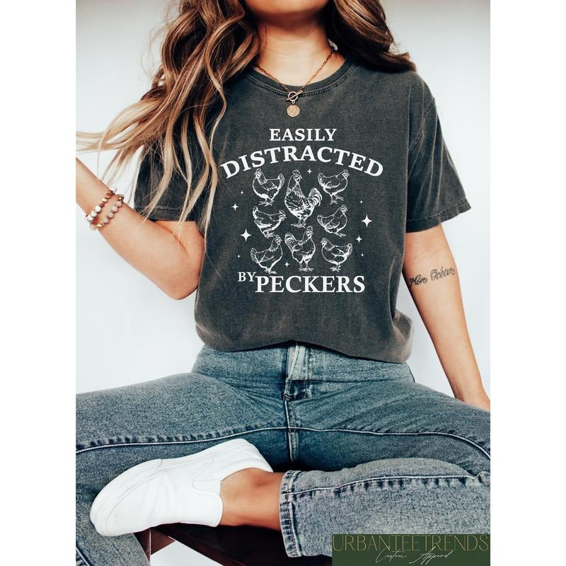 Easily Distracted By Peckers Shirt, Funny Chickens Shirt For Womens, Animal Lover Homestead Tshirt, Farmer Girl...