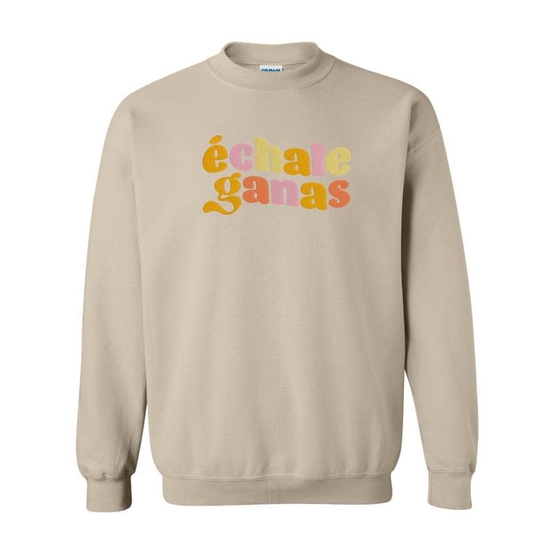 Echale Ganas Embroidered Crewneck Sweatshirt T-Shirts, Hoodie | HypeCrazeTee.com