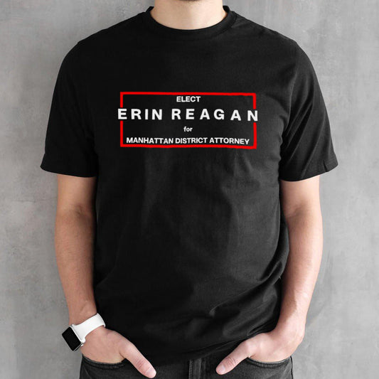 Elect Erin Reagan manhattan district attorney shirt