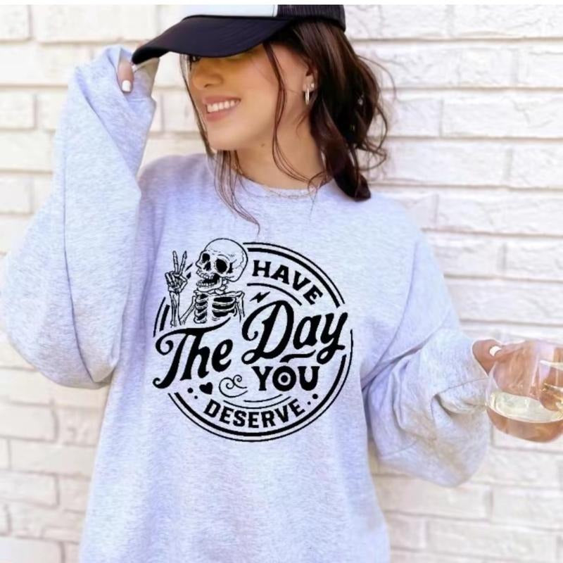 Elevate Your Style with Have the Day You Deserve Women's Sweatshirt Casual Comfortable Graphic T Shirt Hoodie